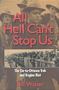 All Hell Cant Stop Us: The On-To-Ottawa Trek and Regina Riot (Paperback)
