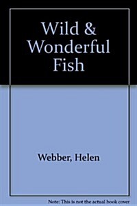 Wild & Wonderful Fish (Paperback)