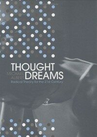 Thought dreams : radical theory for the twenty-first century