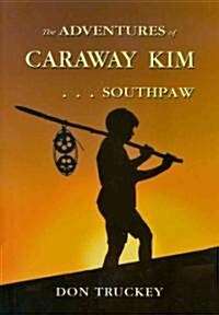 The Adventures Of Caraway Kim . . . Southpaw (Paperback)