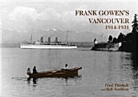 Frank Gowens Vancouver: 1914-1931 (Hardcover)