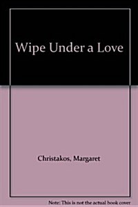 Wipe Under a Love (Paperback)