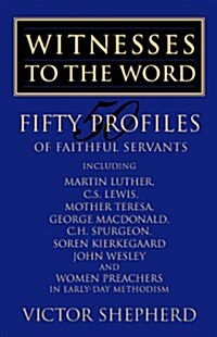 Witnesses to the Word: Fifty Profiles of Faithful Servants (Paperback)