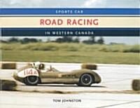 Sports Car Road Racing in Western Canada (Hardcover)