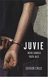 Juvie: Inside Canadas Youth Jails (Paperback)
