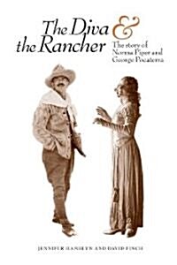 The Diva & the Rancher: The Story of Norma Piper and George Pocaterra (Paperback)