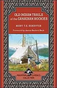 Old Indian Trails of the Canadian Rockies (Paperback)