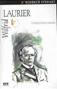 Wilfrid Laurier: A Pledge for Canada (Paperback)