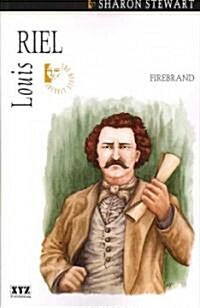 Louis Riel: Firebrand (Paperback)