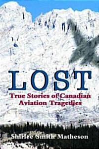 Lost: True Stories of Canadian Aviation Tragedies (Paperback)