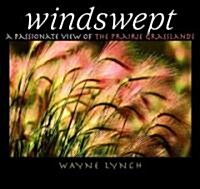 Windswept: A Passionate View of the Prairie Grasslands (Paperback)