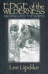 Edge of the Wilderness: Growing Up in the North (Paperback)