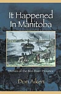It Happened in Manitoba (Paperback)