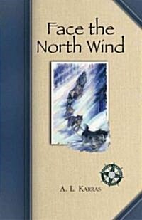 Face the North Wind (Paperback)
