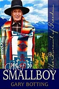 Chief Smallboy: The Pursuit of Freedom (Paperback)