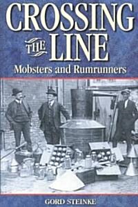 Crossing the Line: Mobsters and Rumrunners (Paperback)