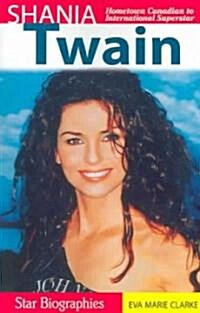 Shania Twain: Hometown Canadian to International Superstar (Paperback)