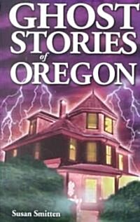 Ghost Stories of Oregon (Paperback)