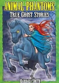 Animal Phantoms: True Ghost Stories (Paperback)