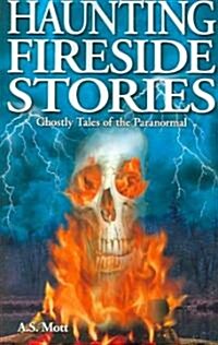 Haunting Fireside Stories: Ghostly Tales of the Paranormal (Paperback)