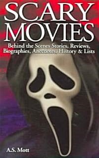 Scary Movies: Behind the Scenes Stories, Reviews, Biographies, Anecdotes, History & Lists (Paperback)