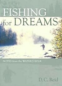Fishing for Dreams: Notes from the Waters Edge (Paperback)