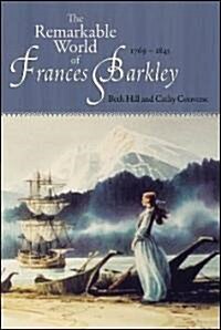 The Remarkable World of Frances Barkley: 1769-1845 (Paperback)