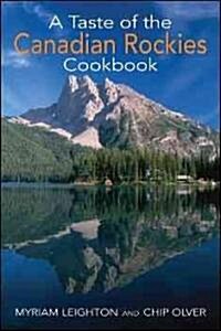 A Taste of the Canadian Rockies Cookbook (Paperback)