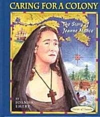 Caring for a Colony: The Story of Jeanne Mance (Hardcover)