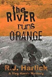 The River Runs Orange: A Meg Harris Mystery (Paperback)