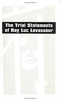 The Trial Statements of Ray Luc Levasseur (Paperback)