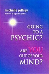 Going to a Psychic? Are You Out 0F Your Mind (Paperback)