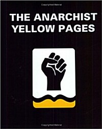 Anarchist Yellow Pages: Your Guide to Anarchists and Troublemakers Around the World (Paperback, 2004)