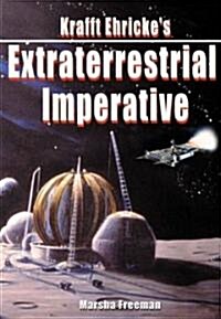 Krafft Ehrickes Extraterrestrial Imperative (Paperback)