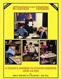 Attention Without Tension: A Teachers Handbook on Attention Disorders (ADHD and Add) (Paperback, Teacher)