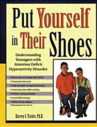 Put Yourself in Their Shoes: Understanding Teenagers with Attention Deficit Hyperactivity Disorder (Paperback)