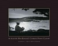 Alister Mackenzies Cypress Point Club (Hardcover)
