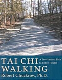 Tai Chi Walking: A Low-Impact Path to Better Health (Paperback)