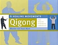 6 Healing Movements: Qigong for Health, Strength & Longevity (Paperback)