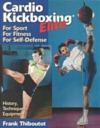 Cardiokickboxing Elite: For Sport, for Fitness, for Self-Defense (Paperback)