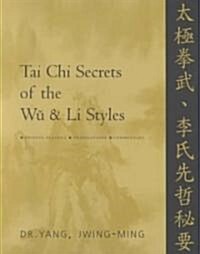 Tai Chi Secrets of the Wu and Li Styles: Chinese Classics, Translations, Commentary (Paperback)
