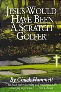Jesus Would Have Been a Scratch Golfer (Paperback)