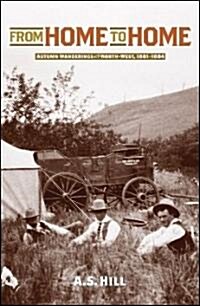 From Home to Home: Autumn Wanderings in the North-West, 1881-1884 (Paperback)