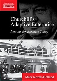 Churchills Adaptive Enterprise: Lessons for Business Today (Paperback)