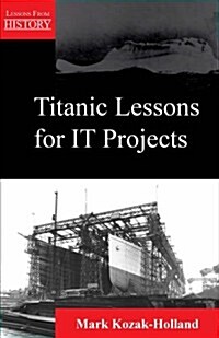 Titanic Lessons for It Projects (Paperback)
