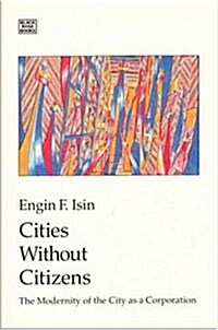 Cities Without Citizens: Modernity of the City as a Corporation (Paperback)