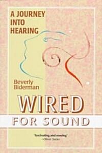 Wired for Sound: A Journey Into Hearing (Paperback)