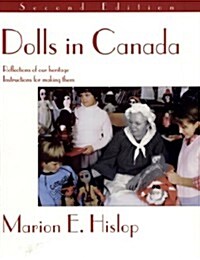 Dolls in Canada: Reflections of Our Heritage, Instructions for Making Them (Paperback, 2)