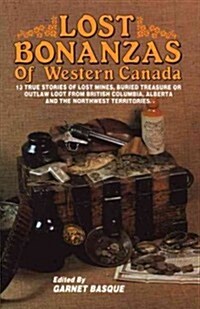 Lost Bonanzas of Western Canada (Paperback)