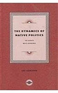 The Dynamics of Native Politics: The Alberta Metis Experience (Paperback)